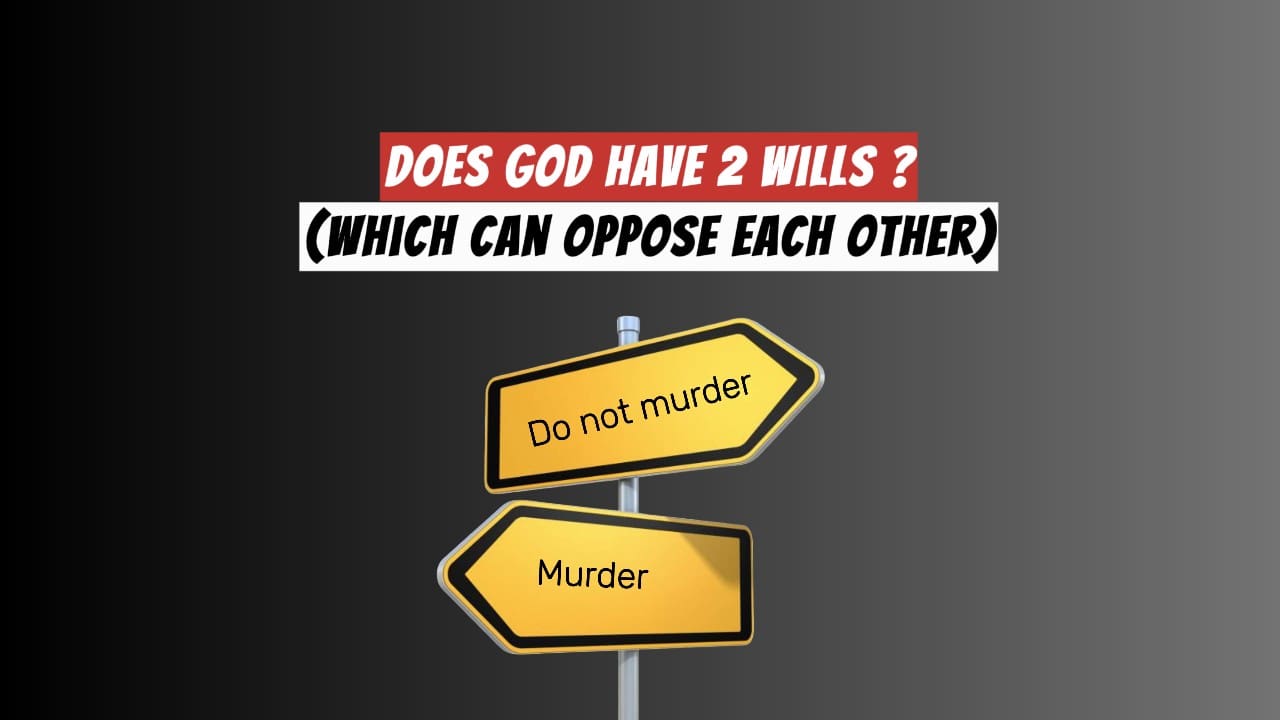 Two road signs pointing opposite directions, one saying "Do not murder" and the other saying "Murder," along with a banner asking: "Does God Have 2 Wills which can oppose each other?"